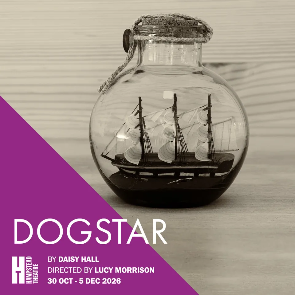 A ship in a bottle poster for Dogstar at the Hampstead Theatre, directed by Lucy Morrison.