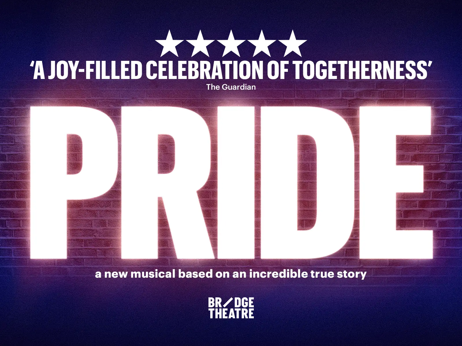 Title in large glowing letters with five star quote in Pride at the Bridge Theatre