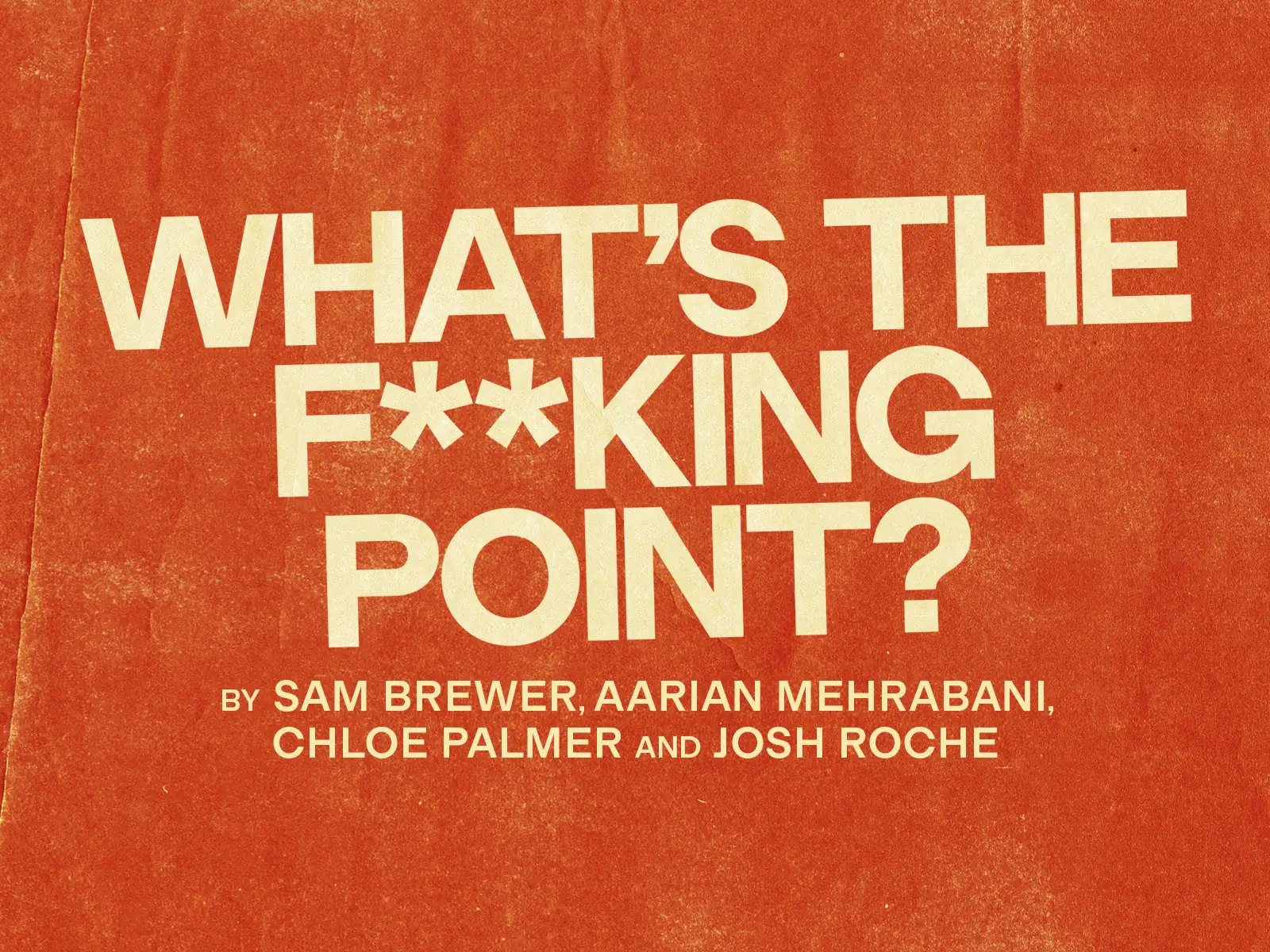 Bold cream text in What's the F**king Point? at The Maria Theatre